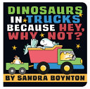 Image for "Dinosaurs in Trucks Because Hey, Why Not?"