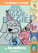 Image for "An Elephant &amp; Piggie Biggie!, Volume 5"