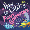 Image for "How to Catch a Fairy Godmother"