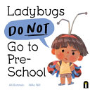 Image for "Ladybugs Do Not Go to Preschool"